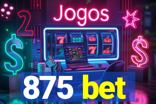 875 bet